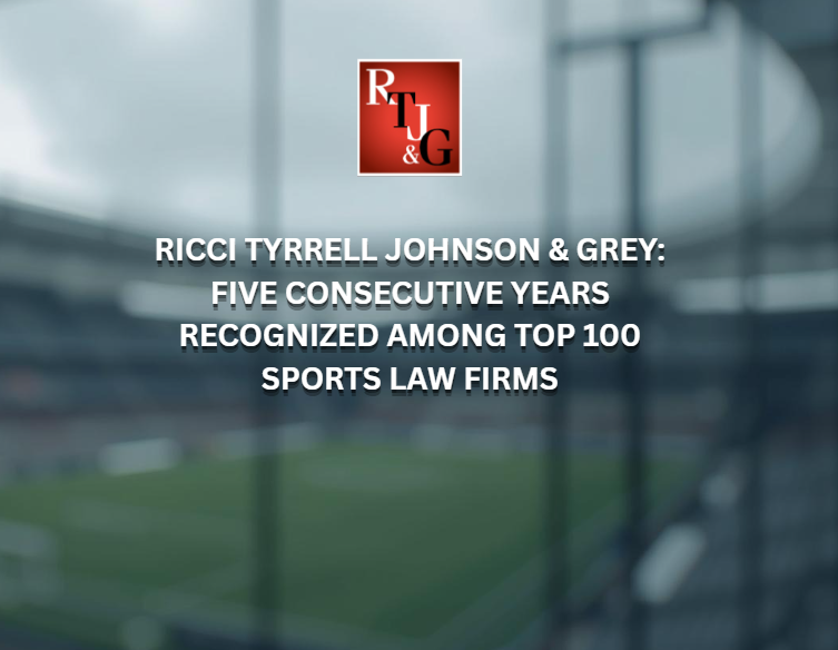 Ricci Tyrrell Johnson & Grey: Five Consecutive Years Recognized Among Top 100 Sports Law Firms